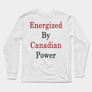 Energized By Canadian Power Long Sleeve T-Shirt